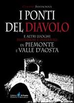 I ponti del diavolo e altri luoghi misteriosi e infernali in Piemonte e Valle d'Aosta