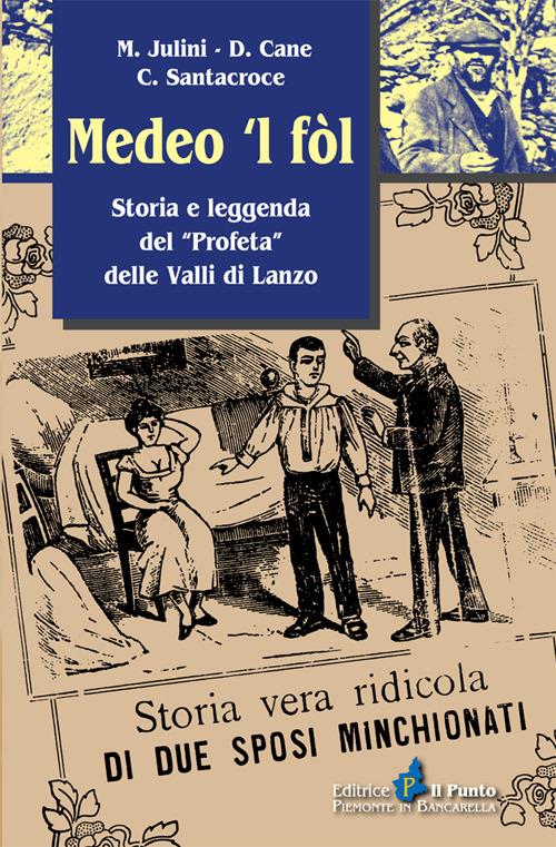Medeo 'l fòl. Storia e leggenda del «profeta» delle valli di Lanzo - Milo Julini,Donatella Cane,Claudio Santacroce - copertina