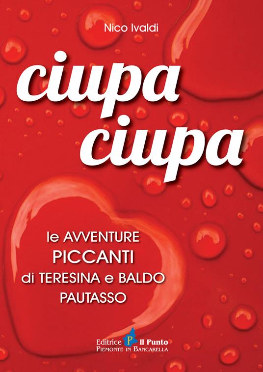 Ciupa ciupa le avventure piccanti di Teresina e Baldo Pautasso - Nico Ivaldi - copertina