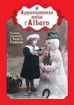 Appuntamento sotto l'albero. 25 autori raccontano il Natale in Piemonte
