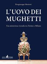 L' uovo dei mughetti. Una misteriosa vicenda tra Torino e Milano