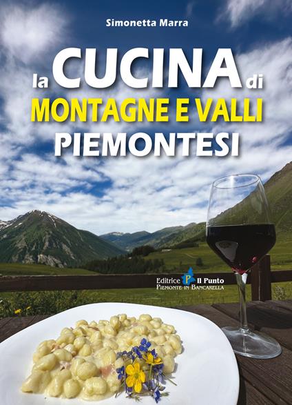 La cucina di montagne e valli piemontesi - Simonetta Marra - copertina