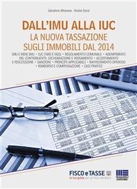 Dall'IMU alla IUC. La nuova tassazione sugli immobili dal 2014 - Salvatore Albanese,Rosita Donzì - ebook