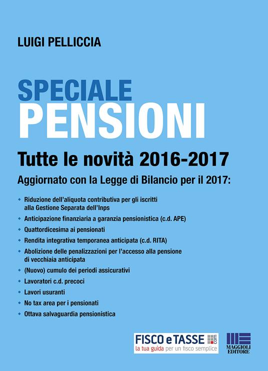 Speciale pensioni. Tutte le novità 2016-2017 - Luigi Pelliccia - ebook