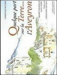 Quelque part sur la terre... l'Aveyron - Christine Boubal - copertina