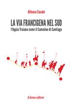 La via Francigena nel sud. L'Appia Traiana come il Cammino di Santiago