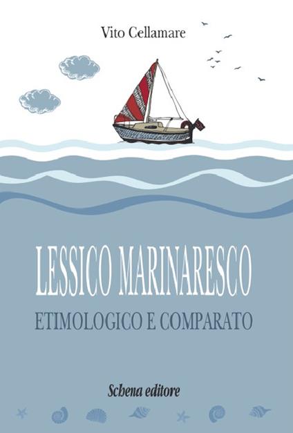 Lessico marinaresco etimologico e comparato - Vito Cellamare - copertina
