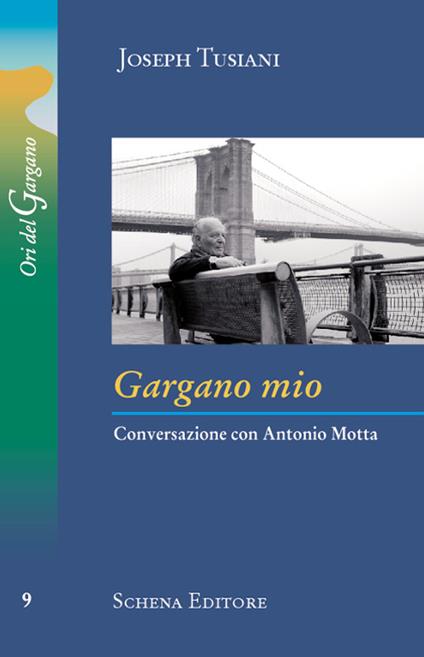 Gargano mio. Conversazione con Antonio Motta - Joseph Tusiani,Antonio Motta - copertina