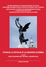 L' Italia la Puglia e la grande guerra. Atti del Convegno di studi (3-5 giugno 2015)