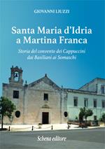 Santa Maria d'Idria a Martina Franca. Storia del convento dei Cappuccini dai Basiliani ai Somaschi