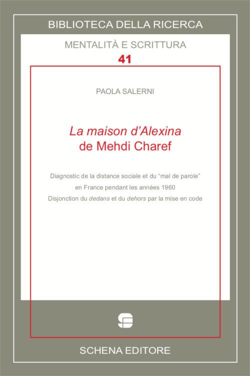 La maison d'Alexina de Mehdi Charef. Diagnostic de la distance sociale et du "mal del parole" en France pendant les années 1960 - Paola Salerni - copertina