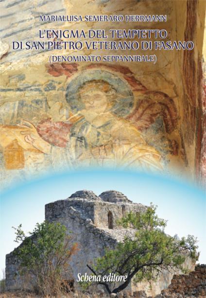 L' enigma del tempietto di San Pietro Veterano di Fasano (denominato Seppannibale) - Maria Luisa Semeraro Herrmann - copertina