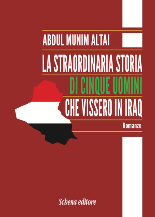 La straordinaria storia di cinque uomini che vissero in Iraq - Abdul Munim Altai - copertina