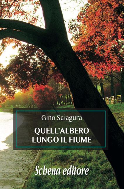 Quell'albero lungo il fiume - Gino Sciagura - copertina