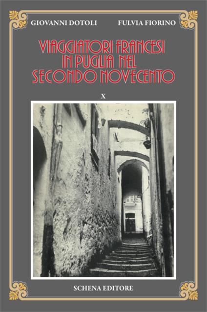 Viaggiatori francesi in Puglia nel secondo Novecento. Vol. 10 - Giovanni Dotoli,Fulvia Fiorino - copertina