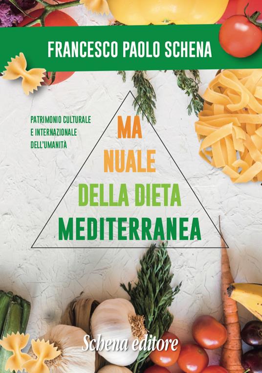 Manuale della dieta mediterranea. Effetti benefici sulle malattie - Francesco Paolo Schena - copertina
