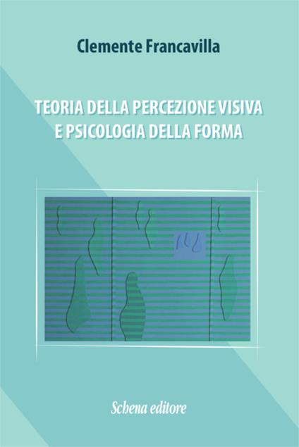 Teoria della percezione visiva e psicologia della forma - Clemente Francavilla - copertina