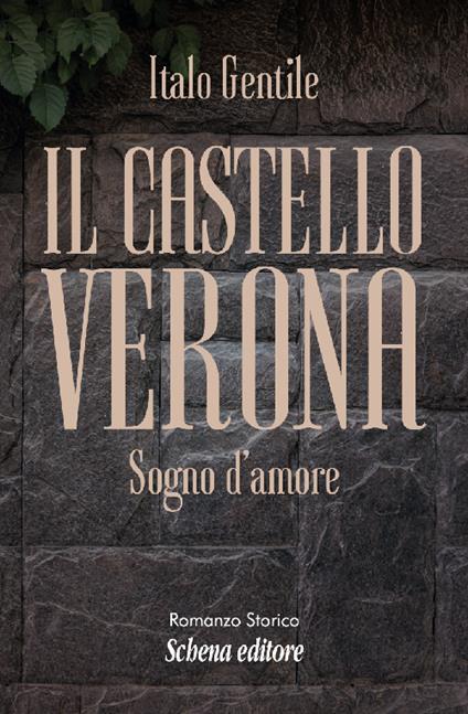 Il castello Verona. Sogno d'amore - Italo Gentile - copertina