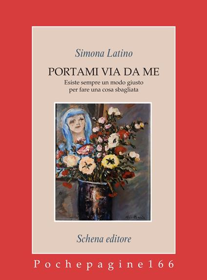 Portami via da me. Esiste sempre un modo giusto per fare una cosa sbagliata - Simona Latino - copertina