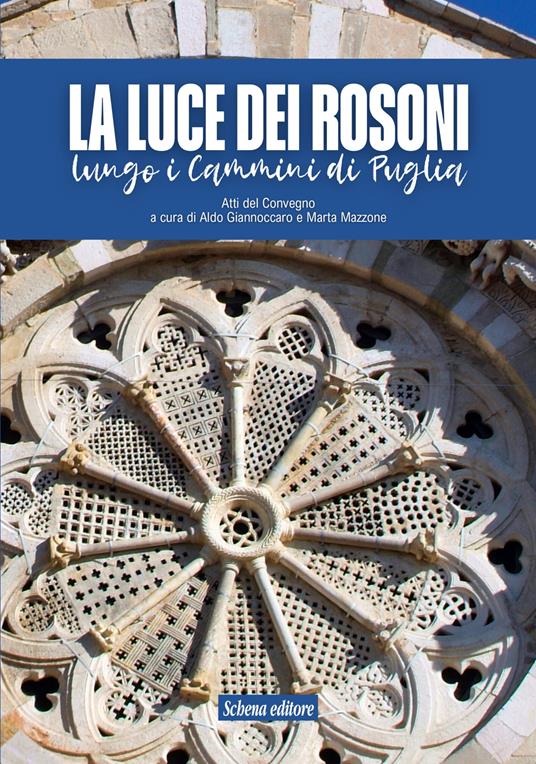 La luce dei rosoni. Lungo i cammini di Puglia - copertina