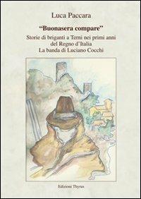 «Buonasera compare». Storie di briganti a Terni nei primi anni del Regno d'Italia. La banda di Luciano Cocchi - Luca Paccara - copertina