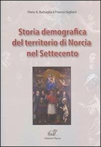 Storia demografica del territorio di Norcia nel Settecento - Piero A. Battaglia,Franca Gigliani - copertina