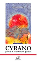 Cyrano. Poesie di luna rossa e girasoli