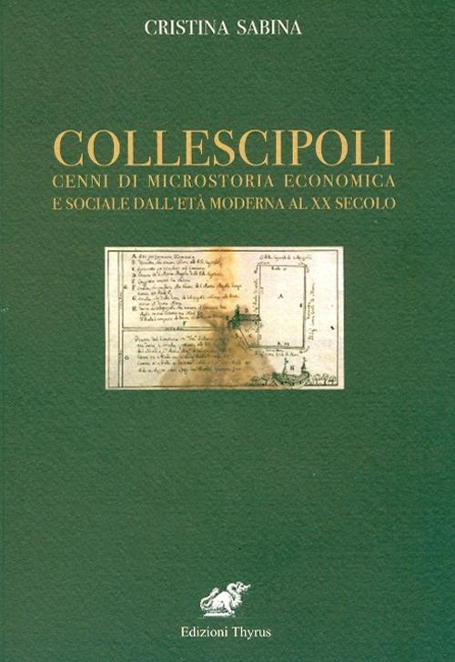 Collescipoli. Cenni di microstoria economica e sociale dall'età moderna al XX secolo - Cristina Sabina - copertina