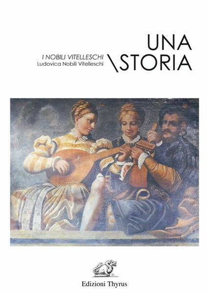 Una storia. I nobili Vitelleschi - Ludovica Nobili Vitelleschi - copertina