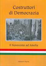 Costruttori di democrazia. Il Novecento ad Amelia