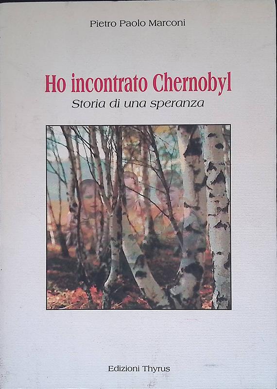 Ho incontrato Chernobyl. Storia di una speranza