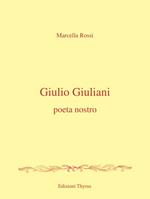 Giulio Giuliani. Poeta nostro