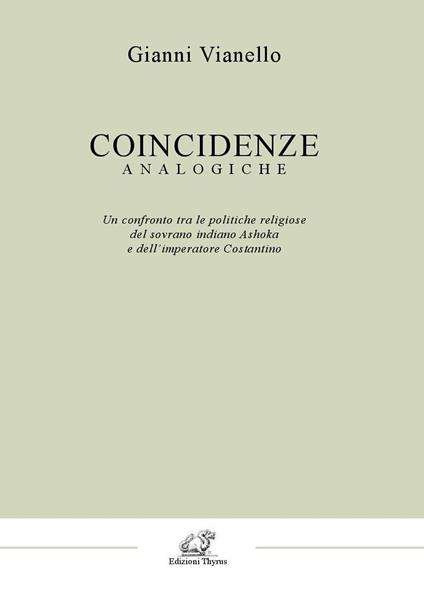 Coincidenze analogiche. Un confronto tra le politiche religiose del sovrano indiano Ashoka e dell'imperatore Costantino - Gianni Vianello - copertina