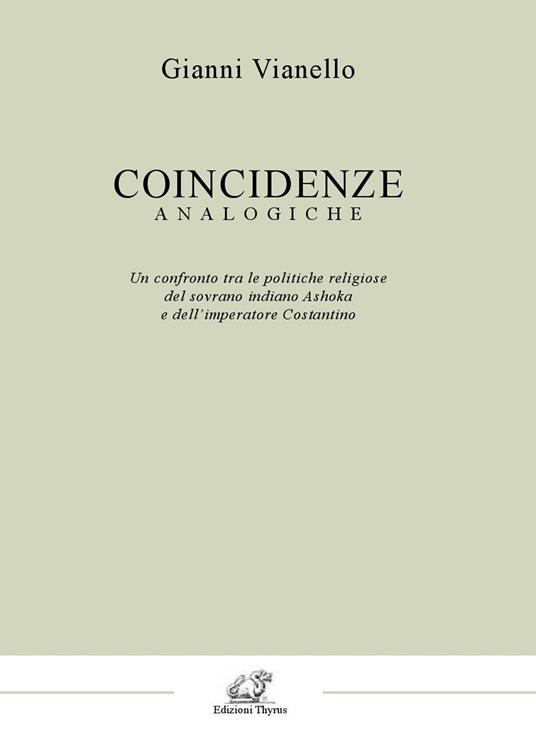 Coincidenze analogiche. Un confronto tra le politiche religiose del sovrano indiano Ashoka e dell'imperatore Costantino - Gianni Vianello - copertina