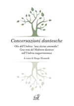 Conversazioni dantesche. Olio dell'Umbria: «una divina commedia». Cosa resta del Medioevo dantesco nell'Umbria enogastronomica