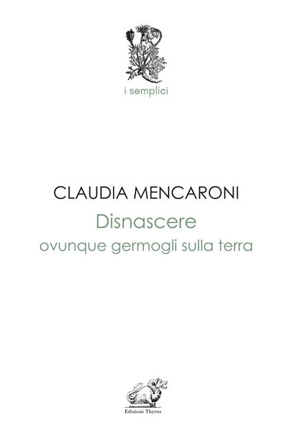 Disnascere. Ovunque germogli sulla terra - Claudia Mencaroni - copertina