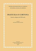 Frate Elia e Cortona. Società e religione nel XIII secolo