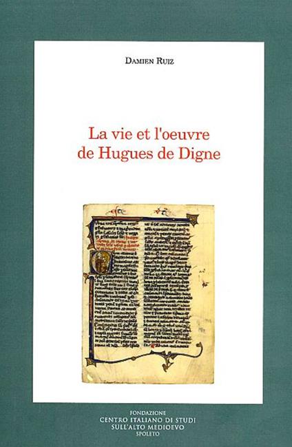 La vie et l'oeuvre de Hugues De Digne. Ediz francese e italiana - Damien Ruiz - copertina