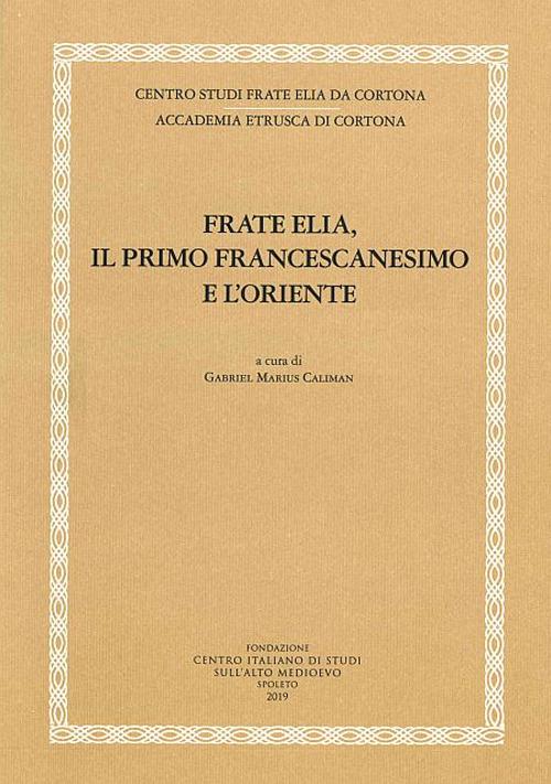 Frate Elia, il primo francescanesimo e l'oriente - copertina