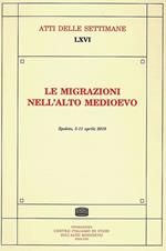Le migrazioni nell'Alto Medioevo. Atti della Settimana di studi (Spoleto, 5-11 aprile 2018)