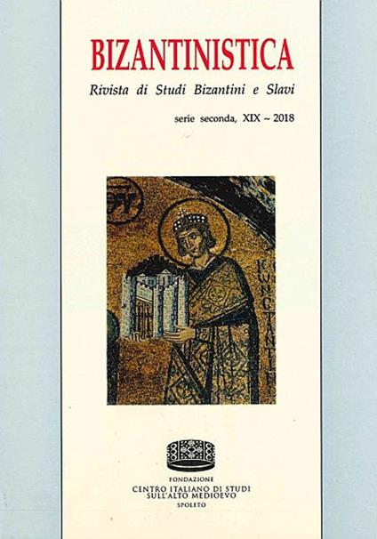 Bizantinistica. Rivista di studi bizantini e slavi. 2ª serie (2018). Vol. 19 - copertina