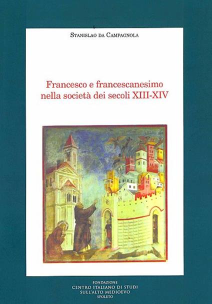 Francesco e francescanesimo nella società dei secoli XIII-XIV - Stanislao da Campagnola - copertina