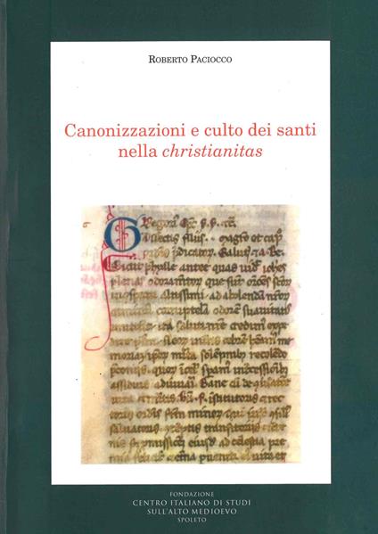 Canonizzazione e culto dei santi nella christianitas - Roberto Paciocco - copertina