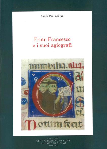 Frate Francesco e i suoi agiografi - Luigi Pellegrini - copertina