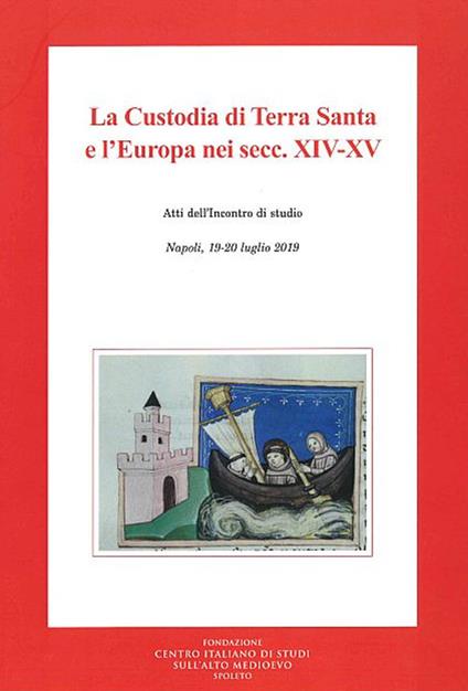 La custodia di terra santa e l'Europa nei secc. XIV-XV. Atti dell'Incontro di studio (Napoli, 19-20 luglio 2019) - copertina