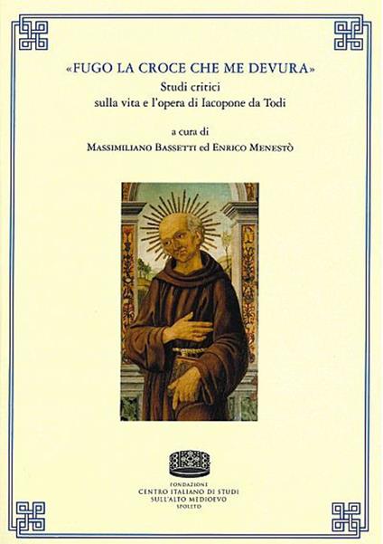 «Fugo la croce che me devura». Studi critici sulla vita e l'opera di Iacopone da Todi - copertina