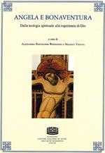 Angela e Bonaventura. Dalla teologia spirituale alla esperienza di Dio