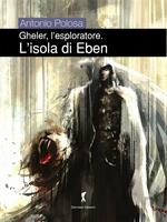 L' isola di Eben. Gheler l'esploratore. Vol. 2