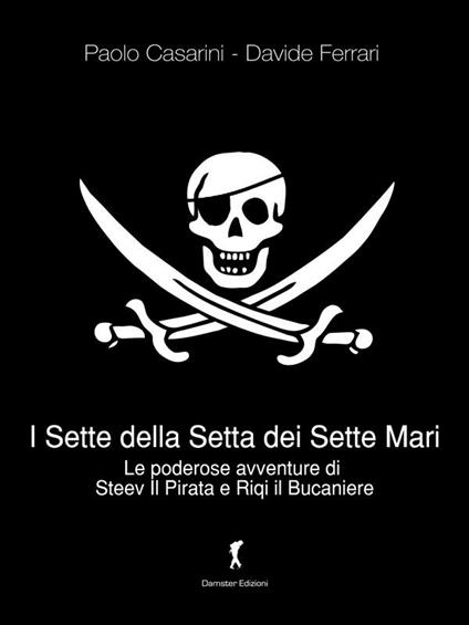 I sette della setta dei sette mari - Paolo Casarini,Davide Ferrari - ebook