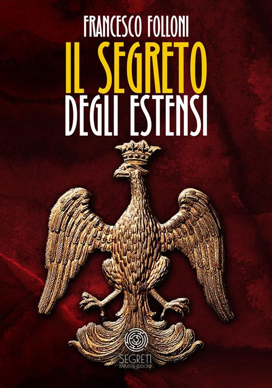 Il segreto degli Estensi - Folloni Francesco - copertina